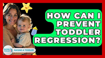 How Can I Prevent Toddler Regression? - Raising A Toddler