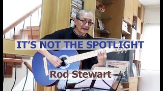 It's Not The Spotlight (Lyrics & Chords) - Rod Stewart 1975 Cover by Flint.