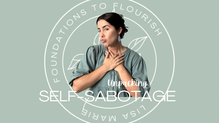 Unpacking Self-Sabotage Part 1