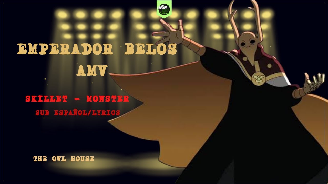 Emperador Belos AMV (TOH) || Monster - Skillet [Lyrics/sub español] || CapBlazeYT