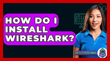 How Do I Install Wireshark? - Next LVL Programming