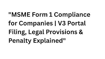 "MSME Form 1 Compliance for Companies | V3 Portal Filing, Legal Provisions & Penalty Explained"