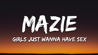 mazie - girls just wanna have sex (Lyrics)