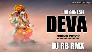 JAI GANESH DEVA | GANESH CHATURTHI SPECIAL | SOUND CHECK | DJ RB RMX