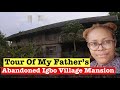 Tour of my late fathers abandoned mansion in igbo village
