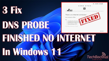 Fix DNS PROBE FINISHED NO INTERNET in Windows 11 / 10 / 8 / 7 | How to Solve Google Chrome Error ✅