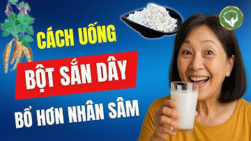 Cách Uống Bột Sắn Dây Chữa Bách Bệnh – Cứ Uống Là Trường Thọ | Đức Phương Sức Khỏe