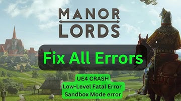 Fix All Errors in Manor Lords - UE4 Crash, LowLevelFatalError,Sandbox Mode Error