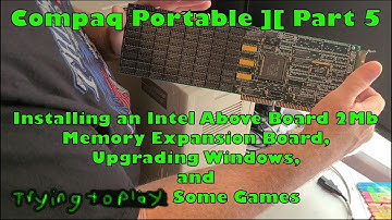 Compaq Portable 2 Part 5: Memory Expansion Card, Upgrading Windows, and Playing Games