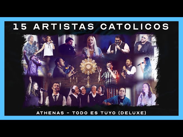 1 hora de MÚSICA CATÓLICA - 15 artistas católicos y Athenas #TodoEsTuyoDeluxe class=