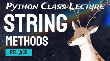 PCL-15 : String Methods In Python | Complete Python Tutorial For Absolute Beginners