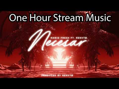 Mario Fresh x Renvtø - Necesar | One Hour Stream Music