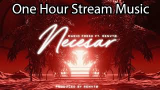 Mario Fresh x Renvtø - Necesar | One Hour Stream Music