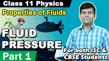 Mechanical Properties of Fluids : (Part 1) Fluid Pressure | Class 11 Physics ISC, CBSE, NCERT