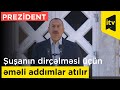 Prezident İlham Əliyev: "Şuşanın dirçəlməsi üçün əməli addımlar atılır"