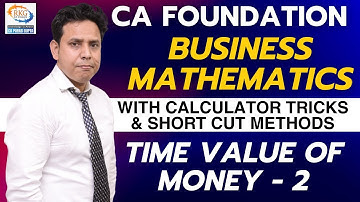 Time Value of Money | Part - 2 | CA Foundation Maths | Dec 2023 Attempt | CA Parag Gupta