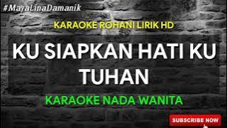 KU SIAPKAN HATI KU TUHAN - KARAOKE ROHANI || NADA WANITA