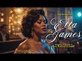 Etta James-Inspired Blues & Soul | Unforgettable Love, Heartbreak & Strength Anthems