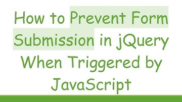 How to Prevent Form Submission in jQuery When Triggered by JavaScript