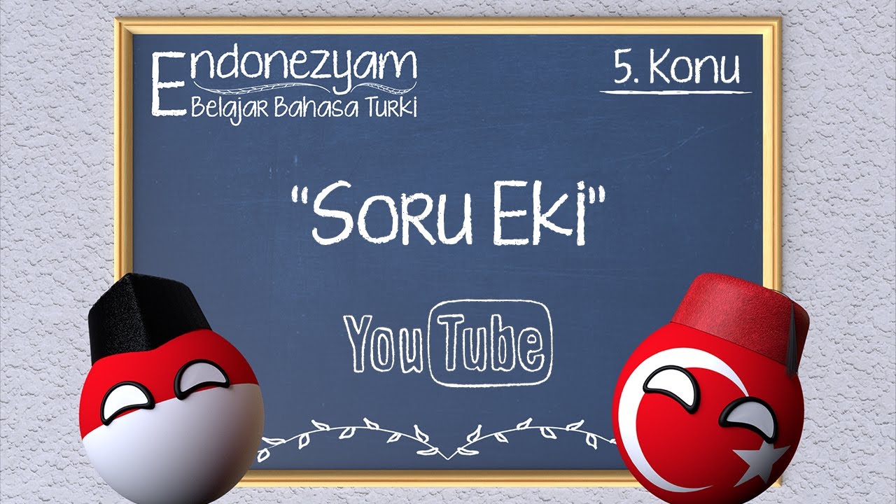 Kelas Bahasa Turki: 5. Konu - Imbuhan Pertanyaan Bahasa Turki