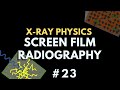 Screen film radiography  xray physics  radiology physics course 30