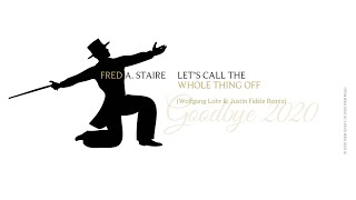Fred A. Staire - Lets Call The Whole Thing Off (Wolfgang Lohr & Justin Fidèle Remix)