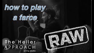 THE HELLER APPROACH RAW: HOW FARCE WORKS