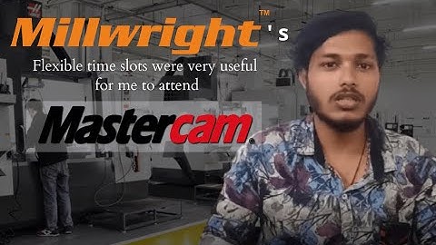 Mr Prasanna completed his Mastercam training from Millwright Coimbatore, India, gave us his feedback