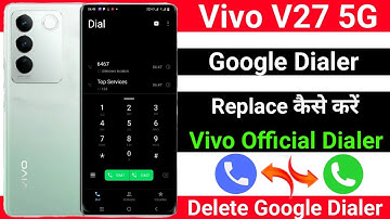 Vivo V27 Google Dialer Replace Kaise Kare । How To Add Vivo Official Dialer On Vivo V27