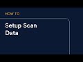 Scan data setup