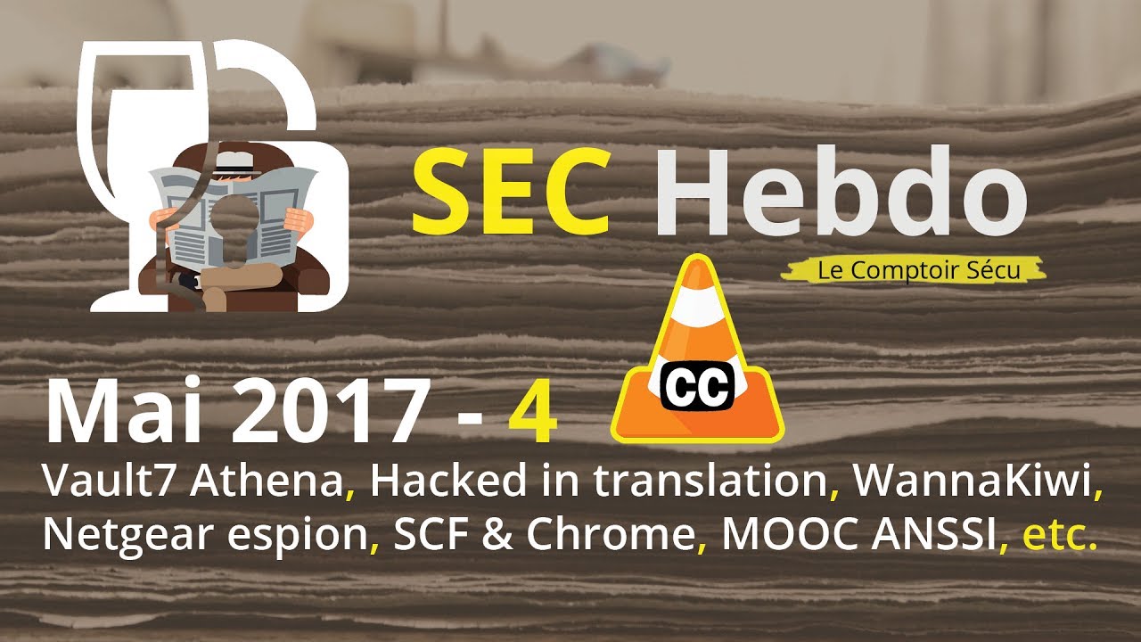 [SECHebdo] – Mai 2017 – 4: Vault7 Athena, Hacked Subtitle, Netgear &amp; Cours de math