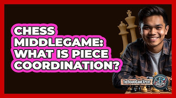 Chess Middlegame: What Is Piece Coordination? - The Board Game Xpert