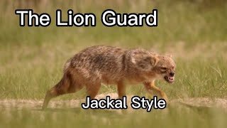 The Lion Guard-Jackal Style (lyrics)