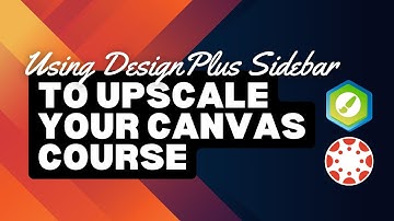 Using DesignPlus Sidebar to Upscale Your Canvas Course