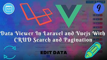 Data Viewer in Laravel and Vuejs with CRUD Search & Pagination Part:9 Edit Data