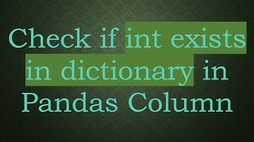 Check if int exists in dictionary in Pandas Column