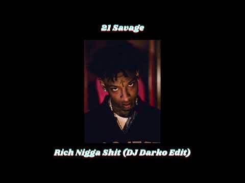21 Savage – Rich Nigga Shit (DJ Darko Edit)