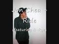 Jon Chea - Ride (featuring B-Rye)