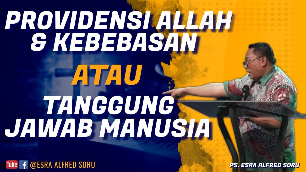 PROVIDENSI ALLAH & KEBEBASAN ATAU TANGGUNG JAWAB MANUSIA || PS. ESRA SORU