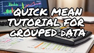 How to find the Mean of Grouped Data & Frequency Table.