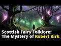 Scottish Fairy Folklore: The Mystery of Robert Kirk