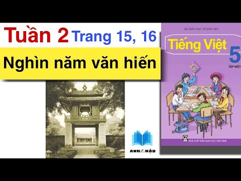 Nghìn Năm Văn Hiến Là Gì - Tiếng Việt Lớp 5 | Tuần 2 | NGHÌN NĂM VĂN HIẾN | Trang 15, 16 | Tập đọc | Tập 1