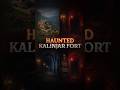 horror story of kalinjar fort #shorts #trending #viral #horrorstories #trendingshorts #mystery