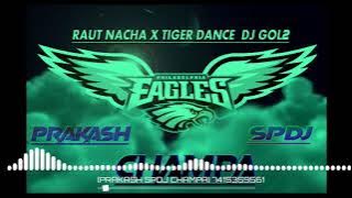 RAUT NACHA X TIGER DANCE DJ GOL2 - CG UT TRECK [PRAKASH (OFFICAL) SPDJ CHAMPA]