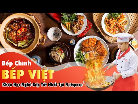Học Nấu Ăn Bếp Việt - Bếp Chính Bếp Việt - Khóa học nghề Bếp tốt nhất tại Netspace - Môi trường dạy học nấu ăn lý tưởng