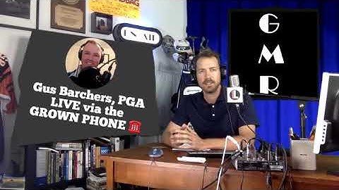 Grown Man Radio with Gus Barchers, PGA Professional & Host of The Stripe Show Podcast