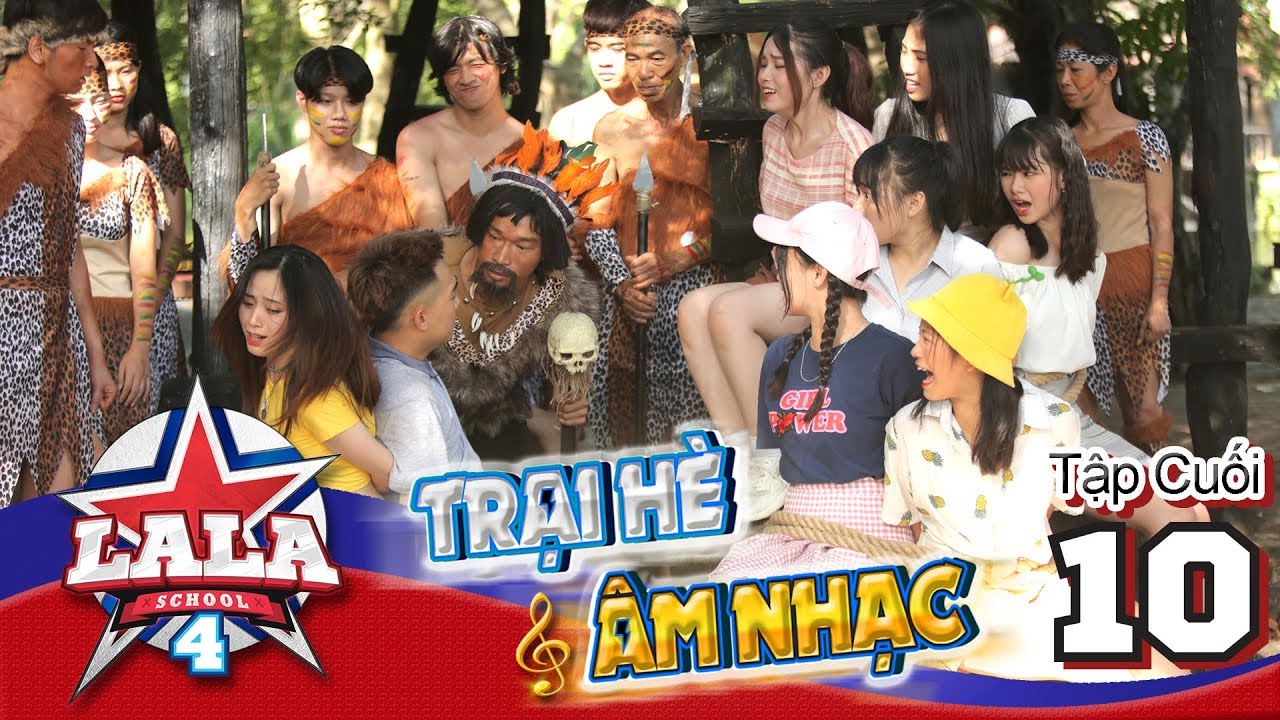 LA LA SCHOOL | TẬP CUỐI  |  Season 4 : TRẠI HÈ ÂM NHẠC | Phim Học Đường Âm Nhạc 2019