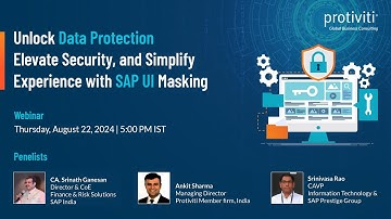 Protiviti Webinar Unlock Data Protection, Elevate Security & Simplify Experience with SAP UI Masking