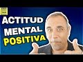 Cómo desarrollar tu actitud mental positiva #234 MENTOR365