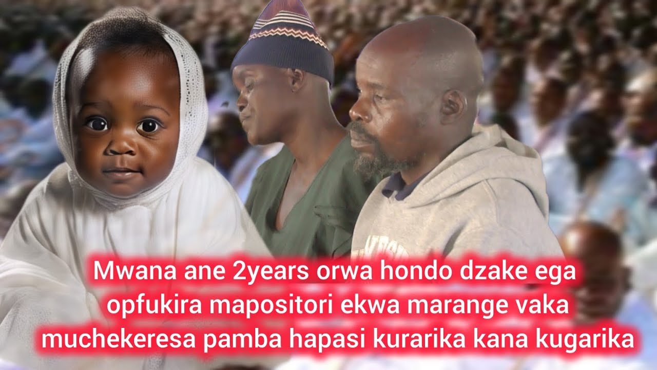 MWANA ANE 2YEARS AKACHEKERESWA NE MAPOSITORI EKWA MARANGE ODZOSERA HONDO PAMBA HAPASI KUGARIKA